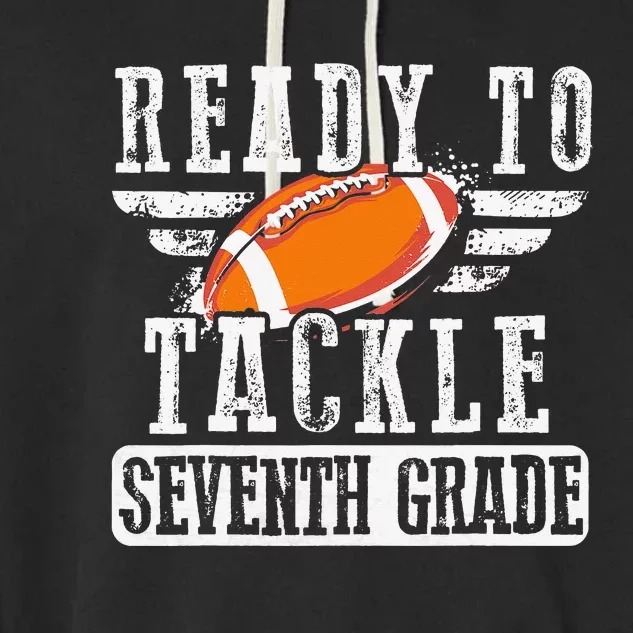 Ready To Tackle Seventh Grade Football Ball Back To School Garment-Dyed Fleece Hoodie