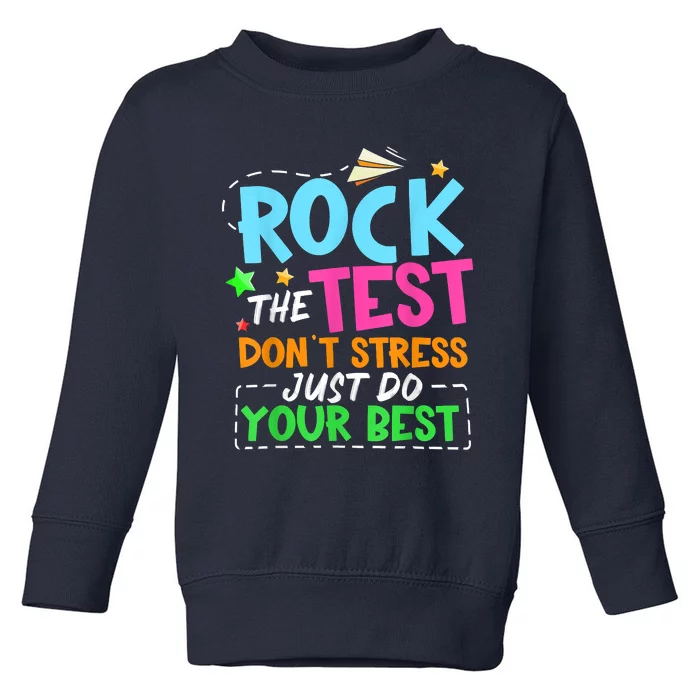 Rock The Test Don't Stress Just Do Your Best Teacher Toddler Sweatshirt