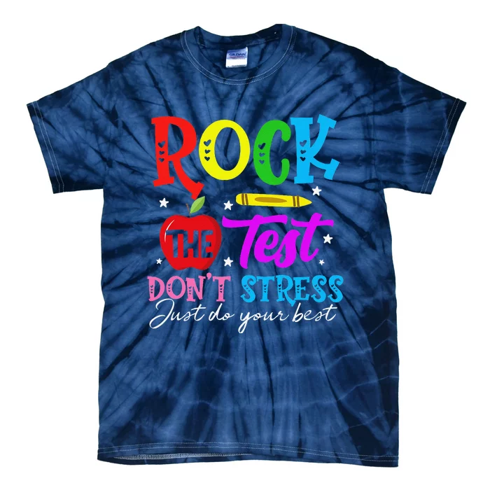 Rock The Test DonT Stress Just Do Your Best Teacher Tie-Dye T-Shirt