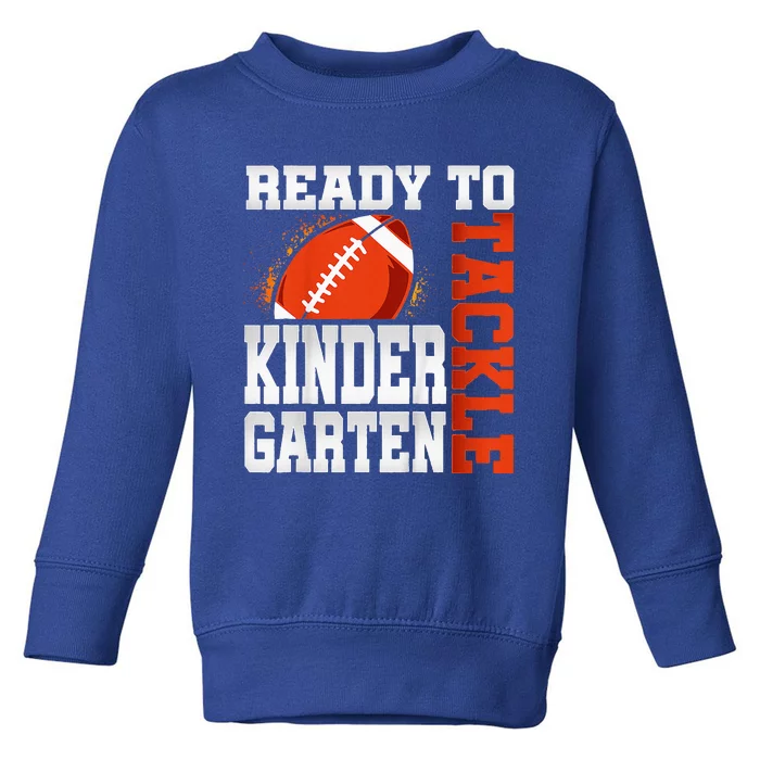 Ready To Tackle Kindergarten First Day Of School Football Toddler Sweatshirt