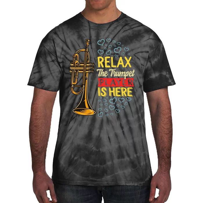 Relax The Trumpet Player Is Here Tie-Dye T-Shirt