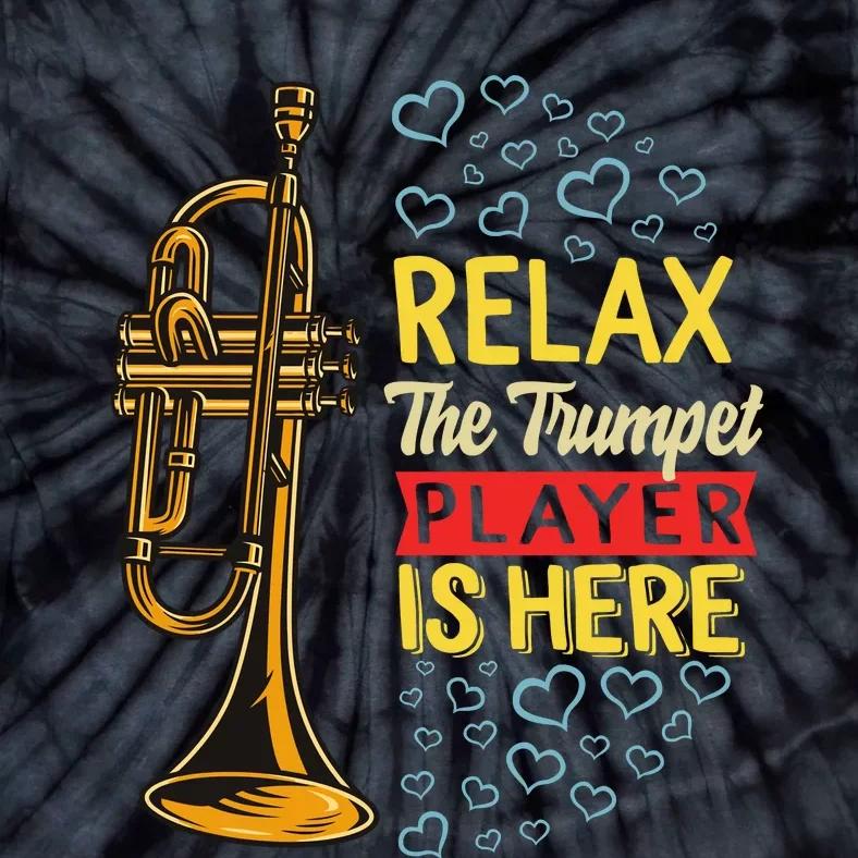 Relax The Trumpet Player Is Here Tie-Dye T-Shirt