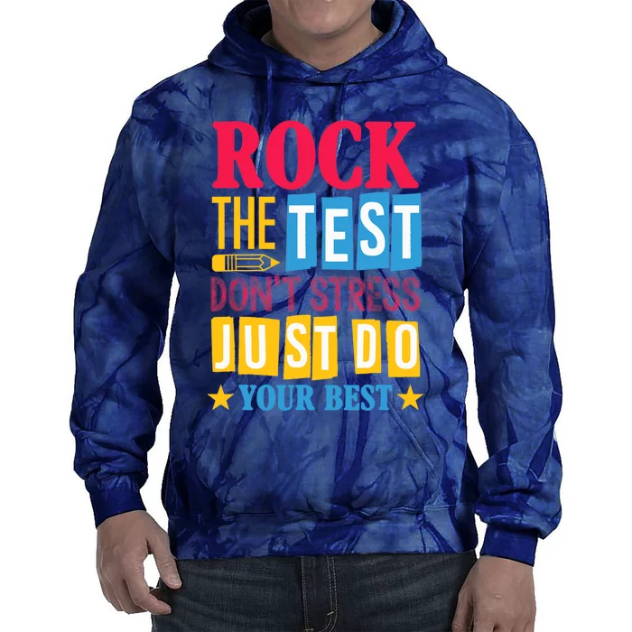 Rock The Test Dont Stress Just Do Your Best Teacher Test Day Tie Dye Hoodie