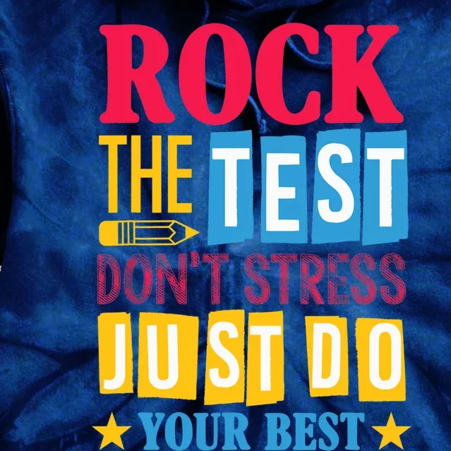 Rock The Test Dont Stress Just Do Your Best Teacher Test Day Tie Dye Hoodie