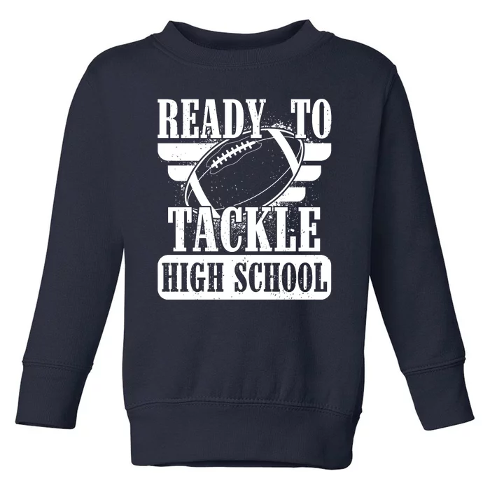 Ready To Tackle High School Football Ball Toddler Sweatshirt