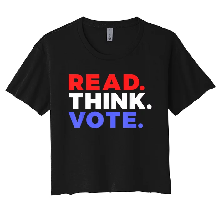 Read Think Vote 2024 Presidential Election Voting President Gift Women's Crop Top Tee