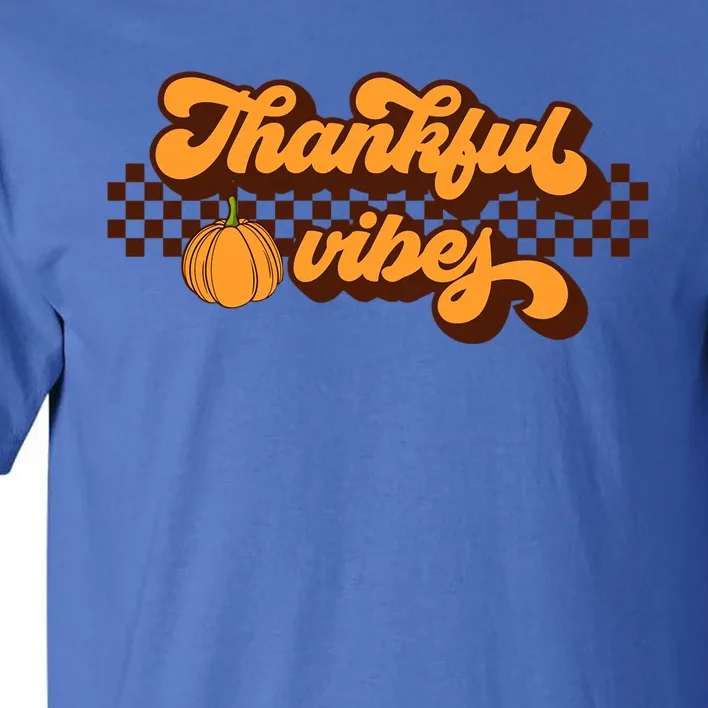 Retro Thankful Vibes Thanksgiving Fall Season Gift Tall T-Shirt