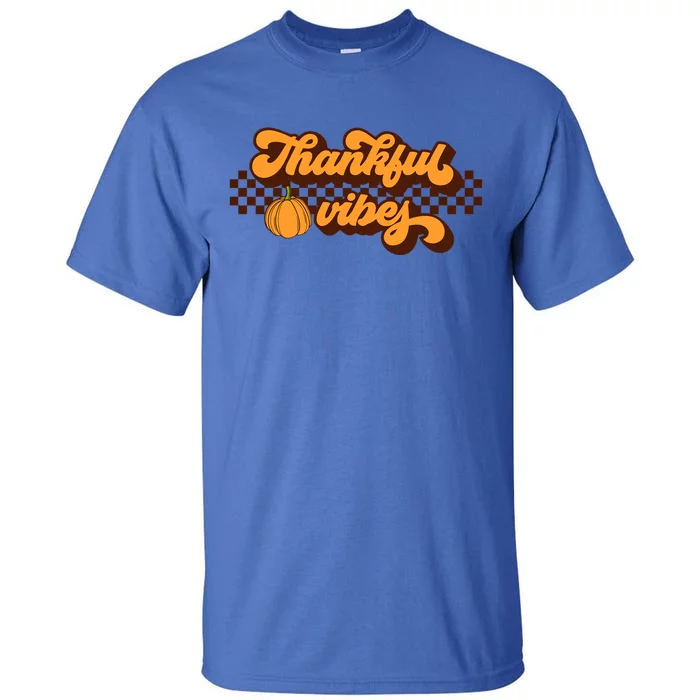 Retro Thankful Vibes Thanksgiving Fall Season Gift Tall T-Shirt