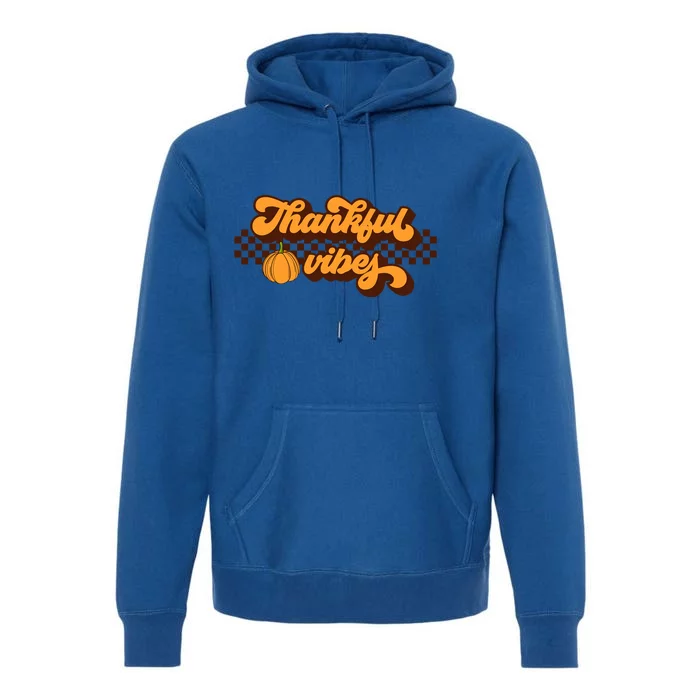 Retro Thankful Vibes Thanksgiving Fall Season Gift Premium Hoodie