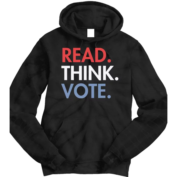 Read Think Vote Voting Presidential Election Democrat Politi Tie Dye Hoodie