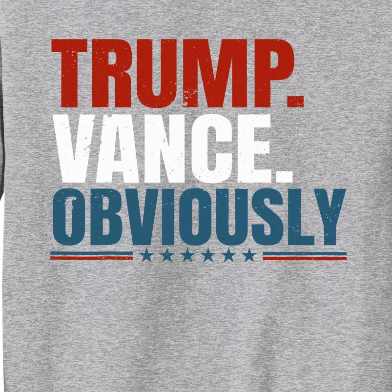 Retro Trump Vance Obviously 2024 Donald Trump 2024 Tall Sweatshirt