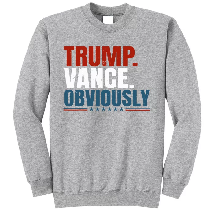 Retro Trump Vance Obviously 2024 Donald Trump 2024 Tall Sweatshirt