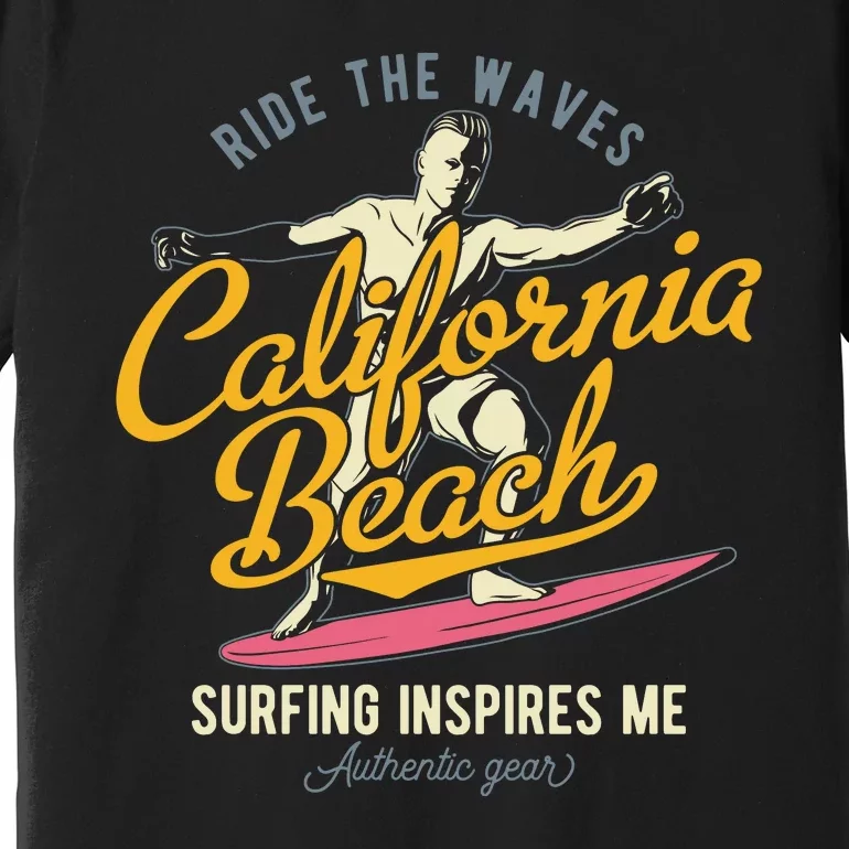 Ride The Waves California Beach Surfing Inspires Me Premium T-Shirt