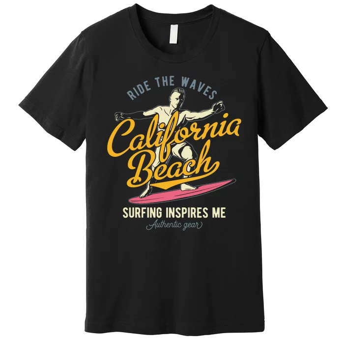 Ride The Waves California Beach Surfing Inspires Me Premium T-Shirt