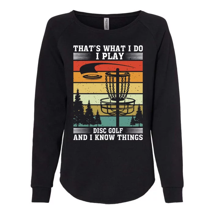 Retro That's What I Do I Play Disc Golf And I Know Things Womens California Wash Sweatshirt