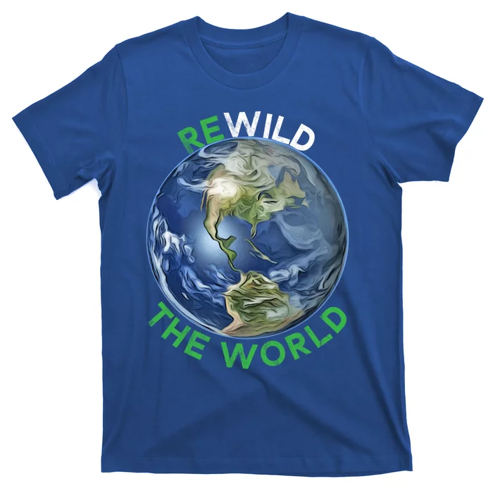 Rewild The World Save Planet Save Mother Earth Day Gift T-Shirt