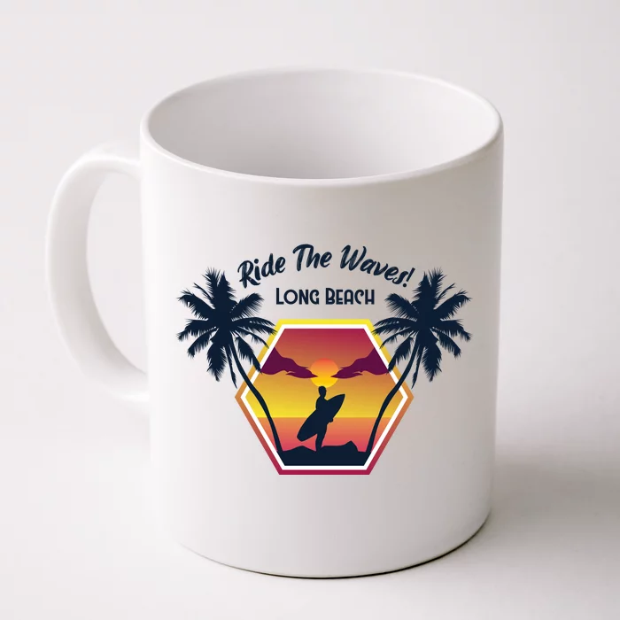 Ride The Waves Long Beach Front & Back Coffee Mug