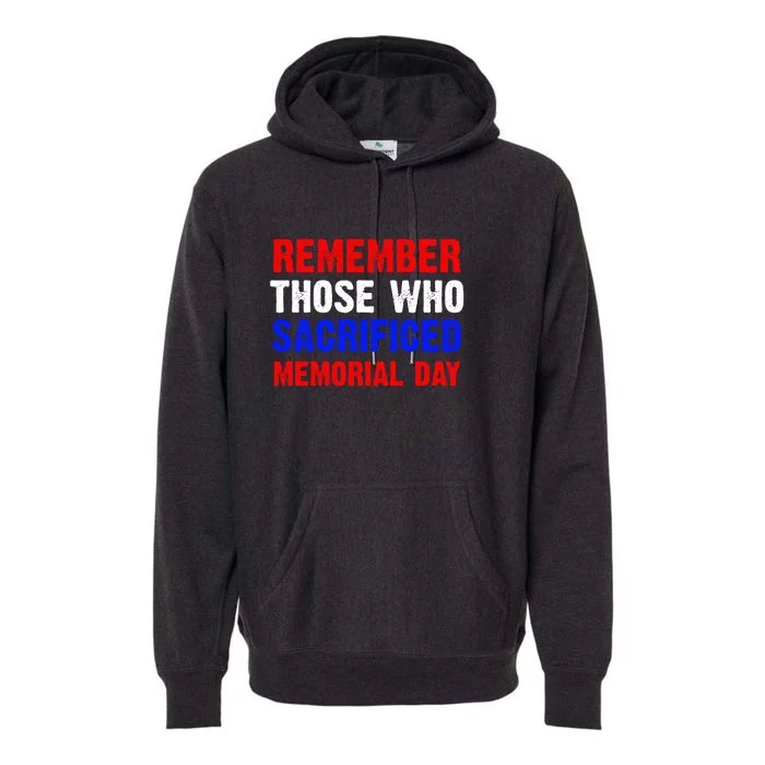 Remember Those Who Sacrificed Memorial Day Gift Premium Hoodie