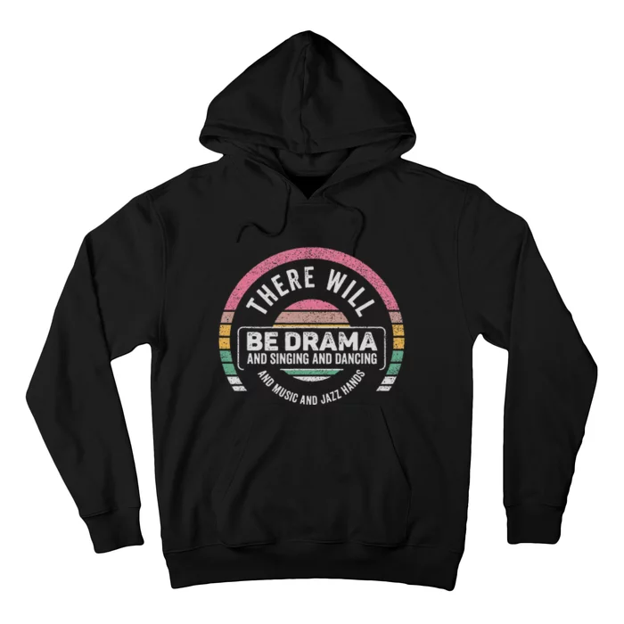 Retro There Will Be Drama Theater Theatre Musical Actor Gift Hoodie