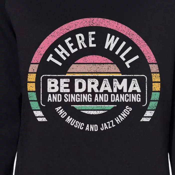 Retro There Will Be Drama Theater Theatre Musical Actor Gift Womens California Wash Sweatshirt