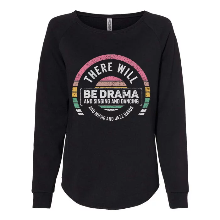 Retro There Will Be Drama Theater Theatre Musical Actor Gift Womens California Wash Sweatshirt