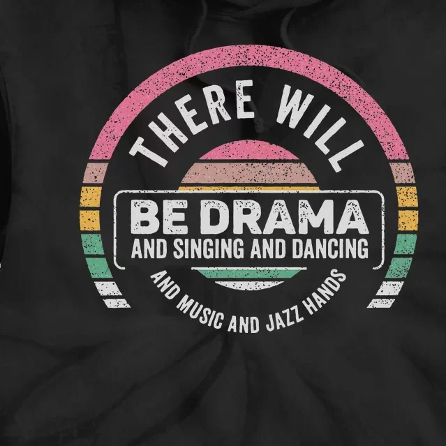 Retro There Will Be Drama Theater Theatre Musical Actor Gift Tie Dye Hoodie