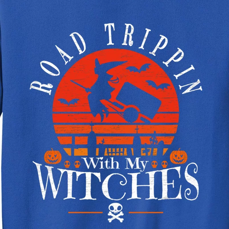 Road Trippin With My Witches Halloween Witch Camping Gift Tall Sweatshirt