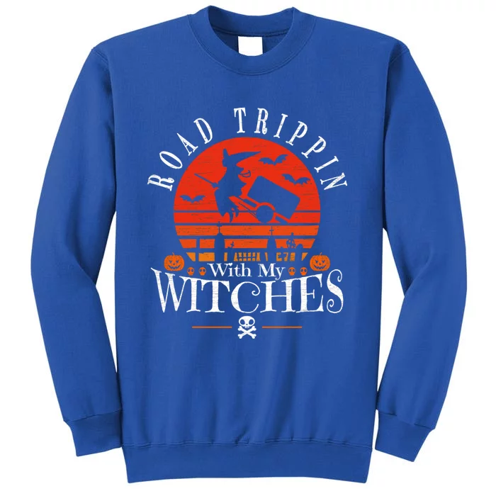 Road Trippin With My Witches Halloween Witch Camping Gift Tall Sweatshirt