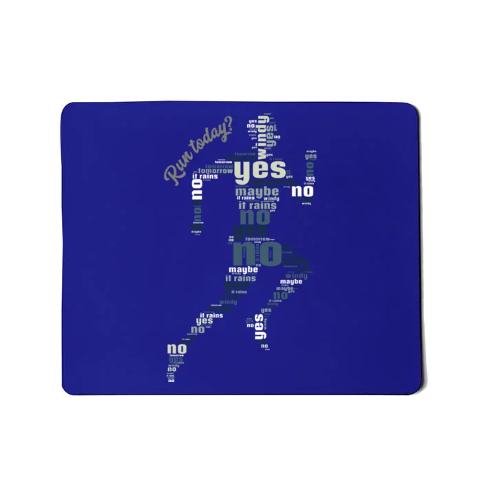 Run Today? Yes No Maybe Tomorrow Funny Jogging Running Gift Mousepad