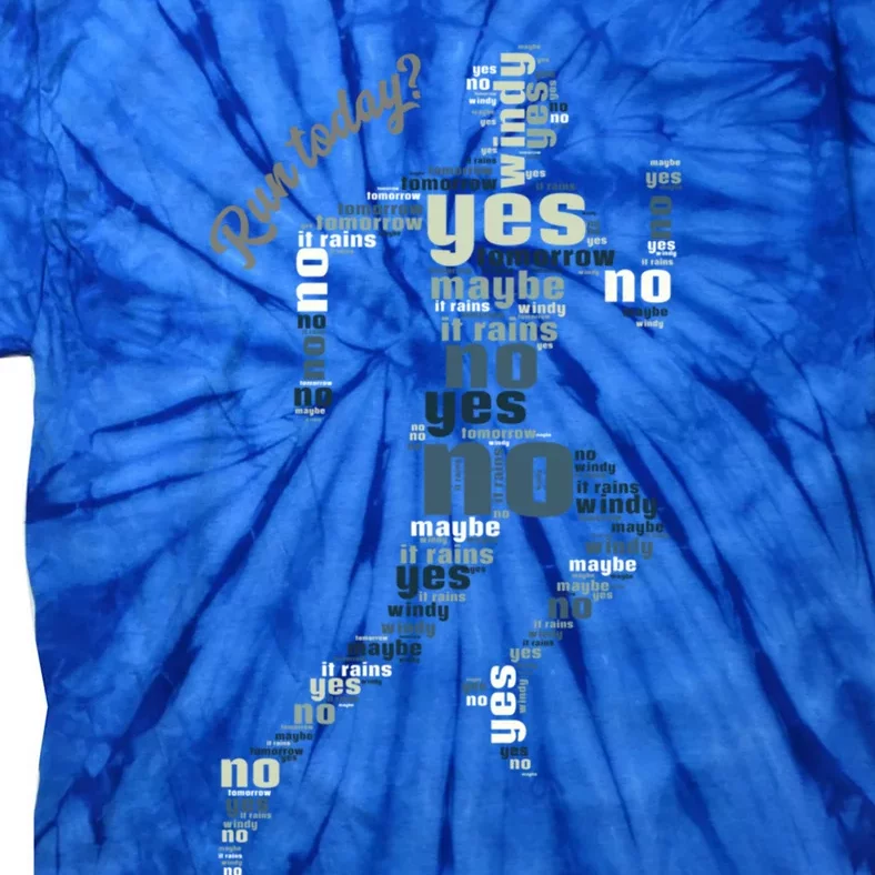 Run Today? Yes No Maybe Tomorrow Funny Jogging Running Gift Tie-Dye T-Shirt