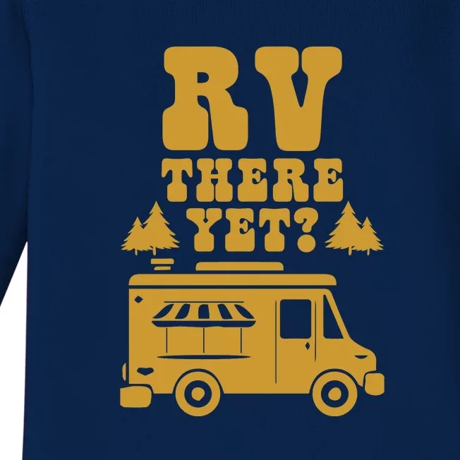 RV There Yet? RV Camping Camper Wilderness Holiday Baby Long Sleeve Bodysuit