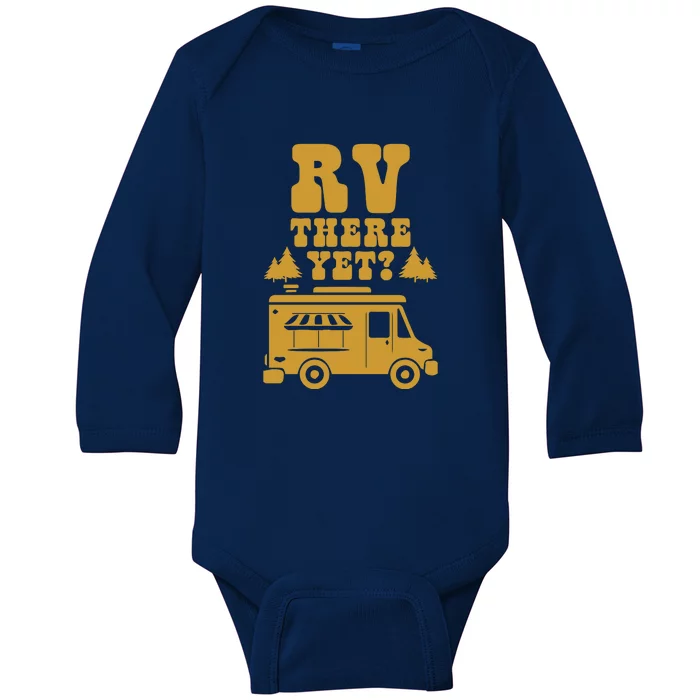 RV There Yet? RV Camping Camper Wilderness Holiday Baby Long Sleeve Bodysuit