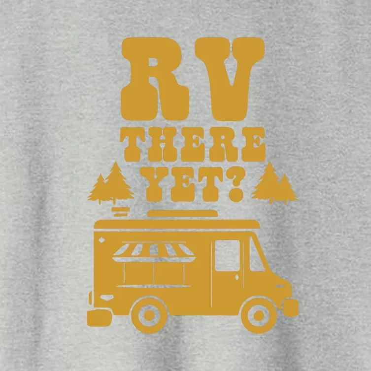 RV There Yet? RV Camping Camper Wilderness Holiday Women's Crop Top Tee