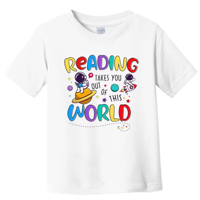 Reading Takes You Out Of This World Book Lover Teacher Toddler T-Shirt