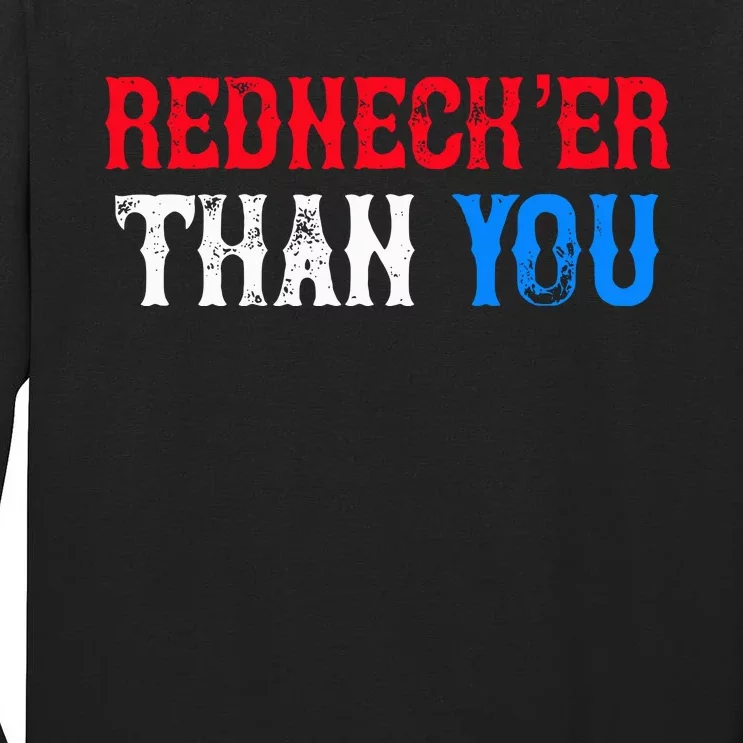 Redneck Than You Tall Long Sleeve T-Shirt