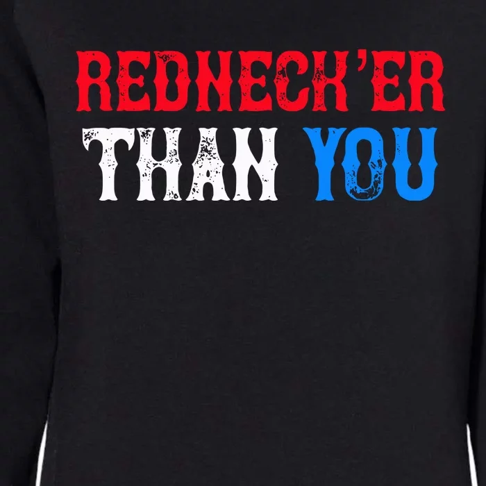 Redneck Than You Womens California Wash Sweatshirt