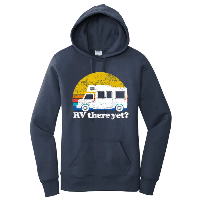 RV There Yet Van Travel Happy Funny Camping Trip Matching Women's Pullover Hoodie