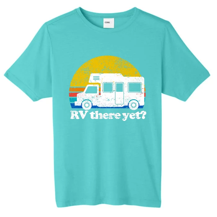 RV There Yet Van Travel Happy Funny Camping Trip Matching ChromaSoft Performance T-Shirt