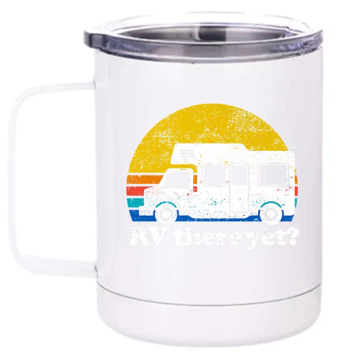 RV There Yet Van Travel Happy Funny Camping Trip Matching Front & Back 12oz Stainless Steel Tumbler Cup