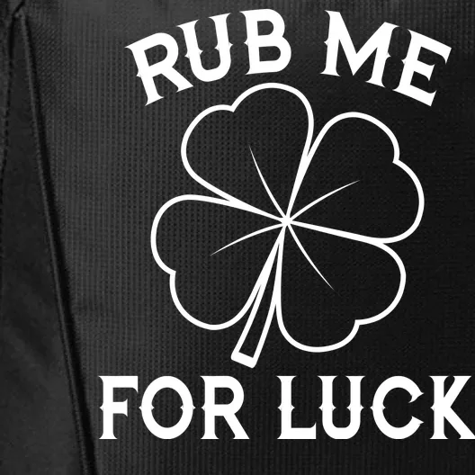 Rub Me For Luck Funny Shamrock St Pattys Day City Backpack