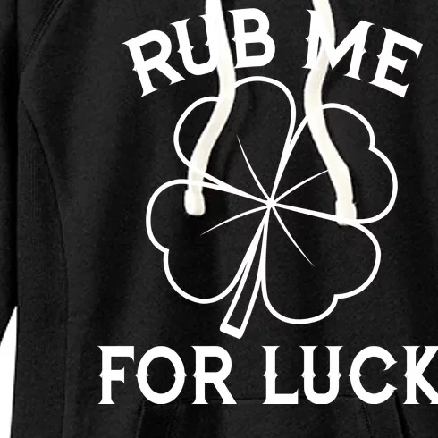 Rub Me For Luck Funny Shamrock St Pattys Day Women's Fleece Hoodie