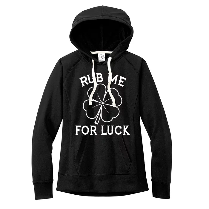 Rub Me For Luck Funny Shamrock St Pattys Day Women's Fleece Hoodie