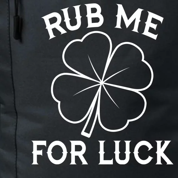 Rub Me For Luck Funny Shamrock St Pattys Day Daily Commute Backpack