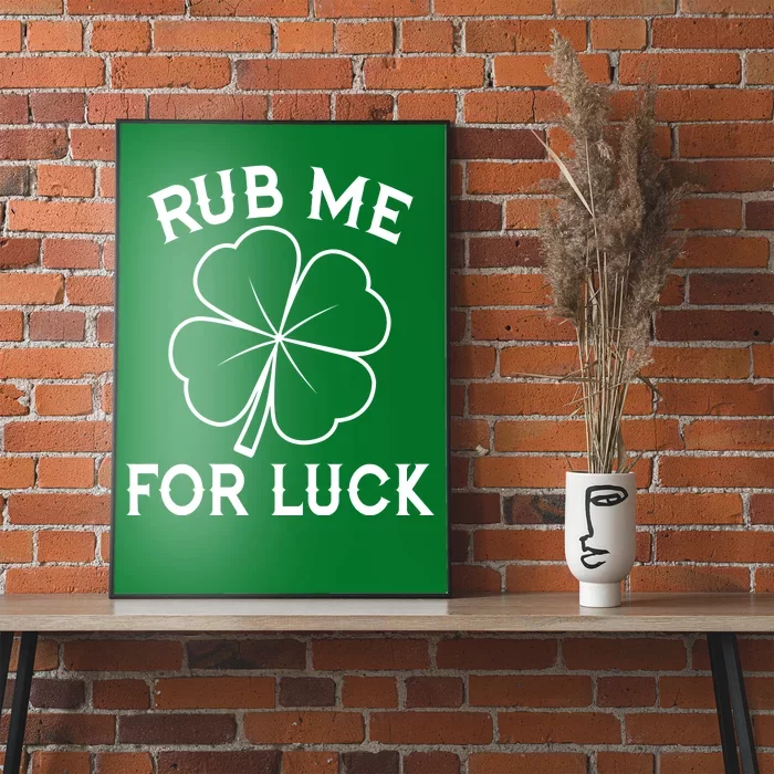 Rub Me For Luck Funny Shamrock St Pattys Day Poster