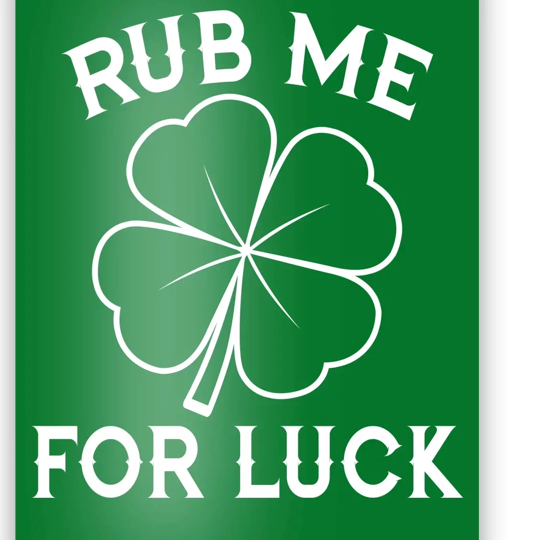 Rub Me For Luck Funny Shamrock St Pattys Day Poster