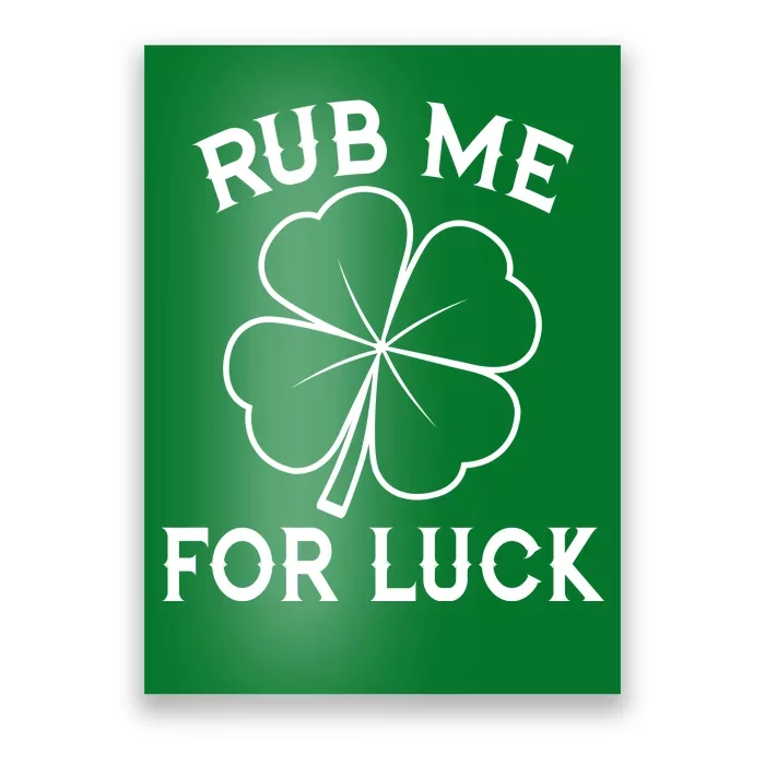 Rub Me For Luck Funny Shamrock St Pattys Day Poster