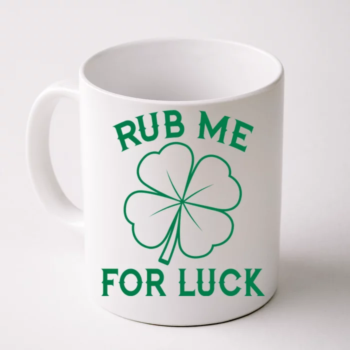 Rub Me For Luck Funny Shamrock St Pattys Day Front & Back Coffee Mug