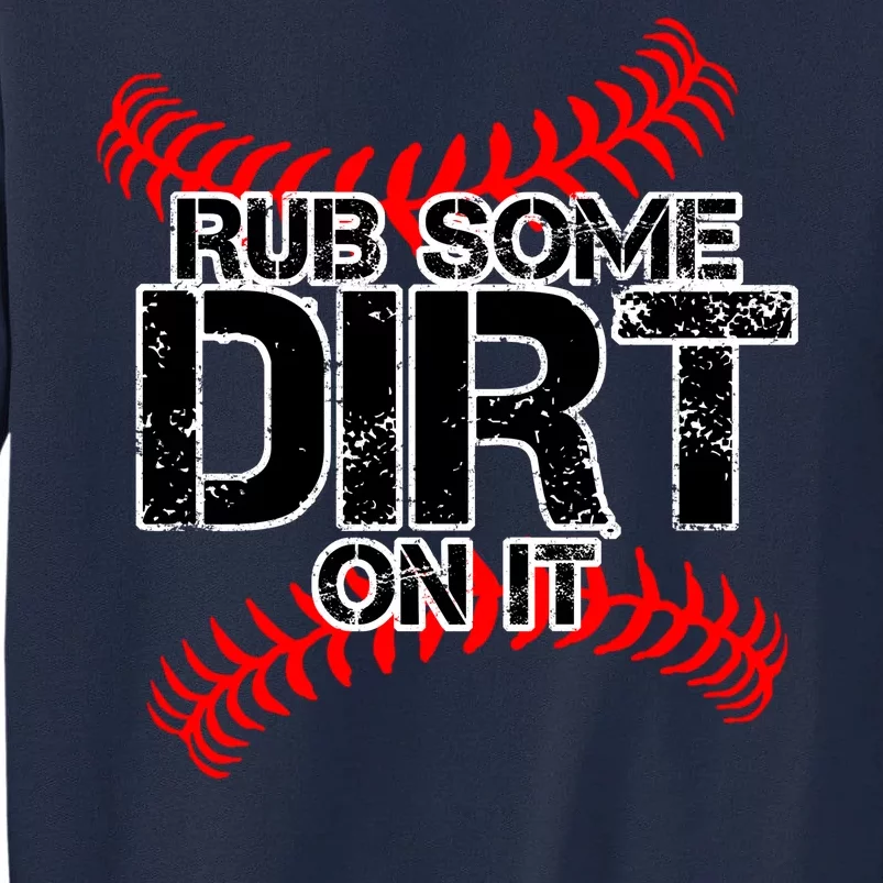 Rub Some Dirt On It baseball Tall Sweatshirt