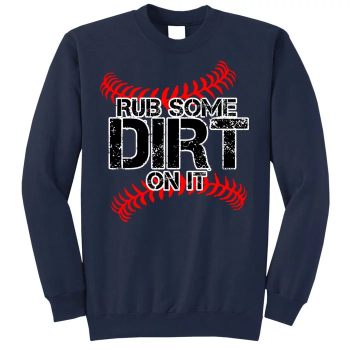 Rub Some Dirt On It baseball Tall Sweatshirt