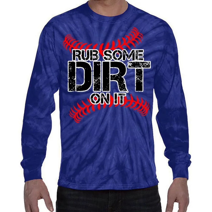 Rub Some Dirt On It baseball Tie-Dye Long Sleeve Shirt